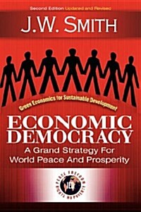 Economic Democracy: A Grand Strategy for World Peace and Prosperity (Hardcover, 2, Revised)