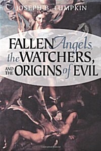 Fallen Angels, the Watchers, and the Origins of Evil (Paperback)