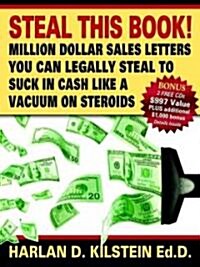 Steal This Book!: Million Dollar Sales Letters You Can Legally Steal to Suck in Cash Like a Vacuum on                                                  (Paperback)