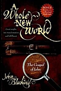 A Whole New World: The Gospel of John (Paperback)