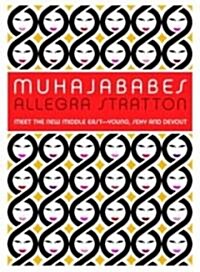 Muhajababes: Meet the New Middle East--Young, Sexy, and Devout (Paperback)