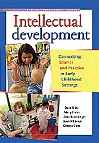 Intellectual Development: Connecting Science and Practice in Early Childhood Settings (Paperback)