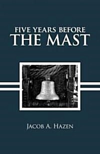 Five Years Before the Mast (Paperback)