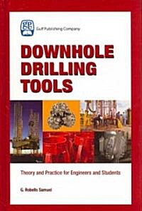 Downhole Drilling Tools: Theory and Practice for Engineers and Students (Hardcover)