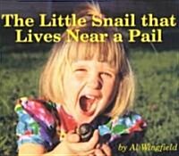 The Little Snail That Lives Near a Pail (Paperback)