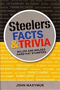 Steelers Facts and Trivia: Milled and Molded Hard-Hat Stumpers (Paperback)