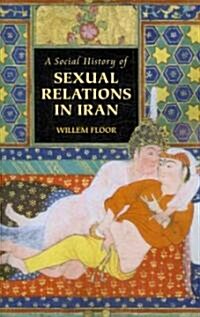 A Social History of Sexual Relations in Iran (Paperback)
