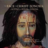 [중고] The Face of Christ in Sonora/El Rostro del Senor En Sonora (Hardcover)