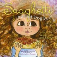 Spaghetti in a Hot Dog Bun (Paperback) - Having the Courage to Be Who You Are