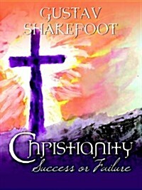 Christianity: Success or Failure? (Paperback)