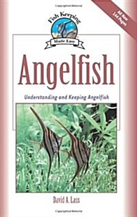 Angelfish: Understanding and Keeping Angelfish (Hardcover)