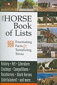 The Horse Book of Lists: 968 Fascinating Facts & Tantalizing Trivia (Paperback)