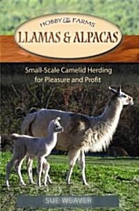 Llamas and Alpacas: Small-Scale Herding for Pleasure and Profit (Paperback)