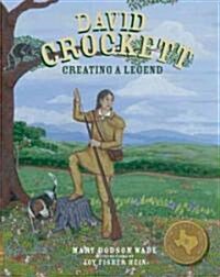 David Crockett Creating a Legend: Creating a Legend (Hardcover)