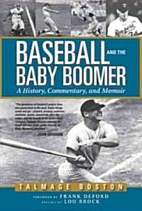 Baseball and the Baby Boomer: A History, Commentary, and Memoir (Hardcover)