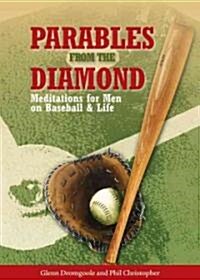 Parables from the Diamond: Meditations for Men on Baseball & Life (Paperback)