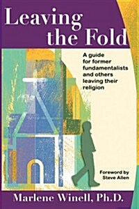 Leaving the Fold: A Guide for Former Fundamentalists and Others Leaving Their Religion (Paperback)