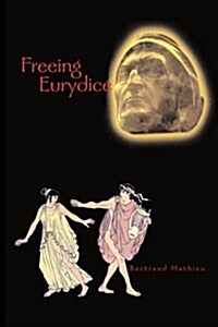 Freeing Eurydice (Paperback)