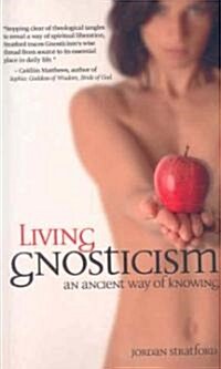 Living Gnosticism: An Ancient Way of Knowing (Paperback)