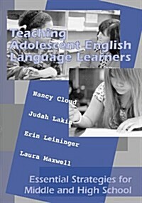 Teaching Adolescent English Language Learners: Essential Strategies for Middle and High School (Paperback)