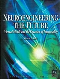 Neuroengineering the Future (Hardcover)