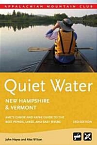 Quiet Water New Hampshire and Vermont: AMCs Canoe and Kayak Guide to the Best Ponds, Lakes, and Easy Rivers (Paperback, 3)