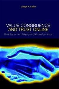 Value Congruence and Trust Online: Their Impact on Privacy and Price Premiums (Hardcover)