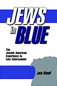 Jews in Blue: The Jewish American Experience in Law Enforcement (Paperback)