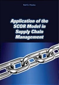 Application of the Scor Model in Supply Chain Management (Hardcover)