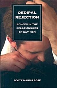 Oedipal Rejection: Echoes in the Relationships of Gay Men (Hardcover)