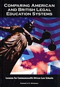 Comparing American and British Legal Education Systems: Lessons for Commonwealth African Law (Hardcover)