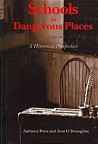 Schools as Dangerous Places: A Historical Perspective (Hardcover)