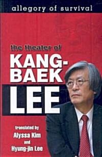 Allegory of Survival: The Theater of Kang-Baek Lee (Paperback)