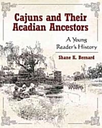 Cajuns and Their Acadian Ancestors: A Young Readers History (Hardcover)