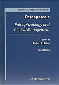 Osteoporosis: Pathophysiology and Clinical Management (Hardcover, 2, 2011)
