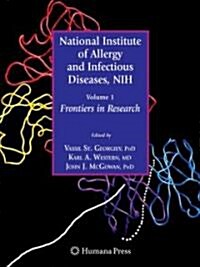 National Institute of Allergy and Infectious Diseases, Nih: Volume 1: Frontiers in Research (Hardcover, 2008)
