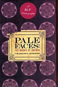 Pale Faces: The Masks of Anemia (Hardcover)