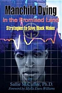 Manchild Dying in the Promised Land: Strategies to Save Black Males (Paperback)