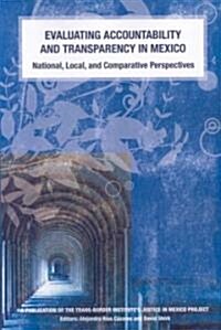 Evaluating Accountability and Transparency in Mexico: National, Local, and Comparative Perspectives (Paperback)