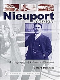 Nieuport: A Biography of Edouard Nieuport 1875-1911 (Hardcover)