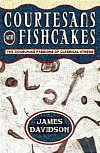 [중고] Courtesans and Fishcakes : The Consuming Passions of Classical Athens (Paperback)