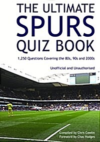 The Ultimate Spurs Quiz Book : 1,250 Questions Covering the 80s, 90s and 2000s (Paperback)