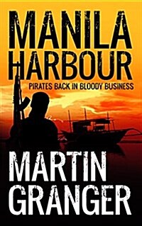 Manila Harbour : Pirates Back in Bloody Business (Hardcover)