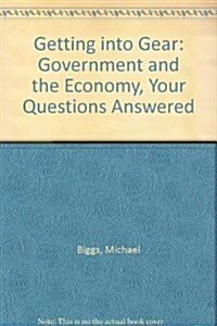 Getting into Gear : Government and the Economy, Your Questions Answered (Paperback)