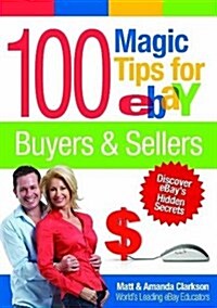 100 Magic Tips for eBay Buyers & Sellers (Paperback)