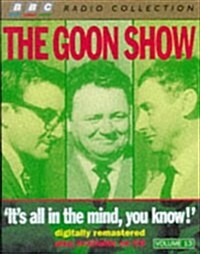 GOON SHOW 13 ITS ALL IN THE MIND YOU KNW (Audio Cassette)