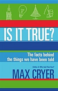 Is It True?: The Facts Behind the Things We Have Been Told (Paperback)