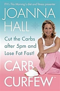 Carb Curfew : Cut the Carbs After 5pm and Lose Fat Fast! (Paperback)
