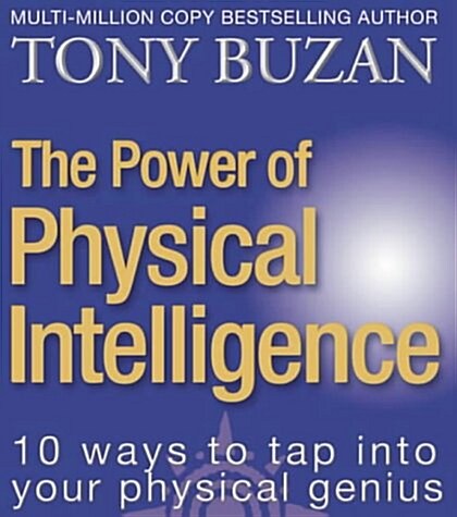 The Power of Physical Intelligence : 10 Ways to Tap into Your Physical Genius (Paperback)