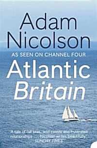 Atlantic Britain : The Story of the Sea a Man and a Ship (Paperback)